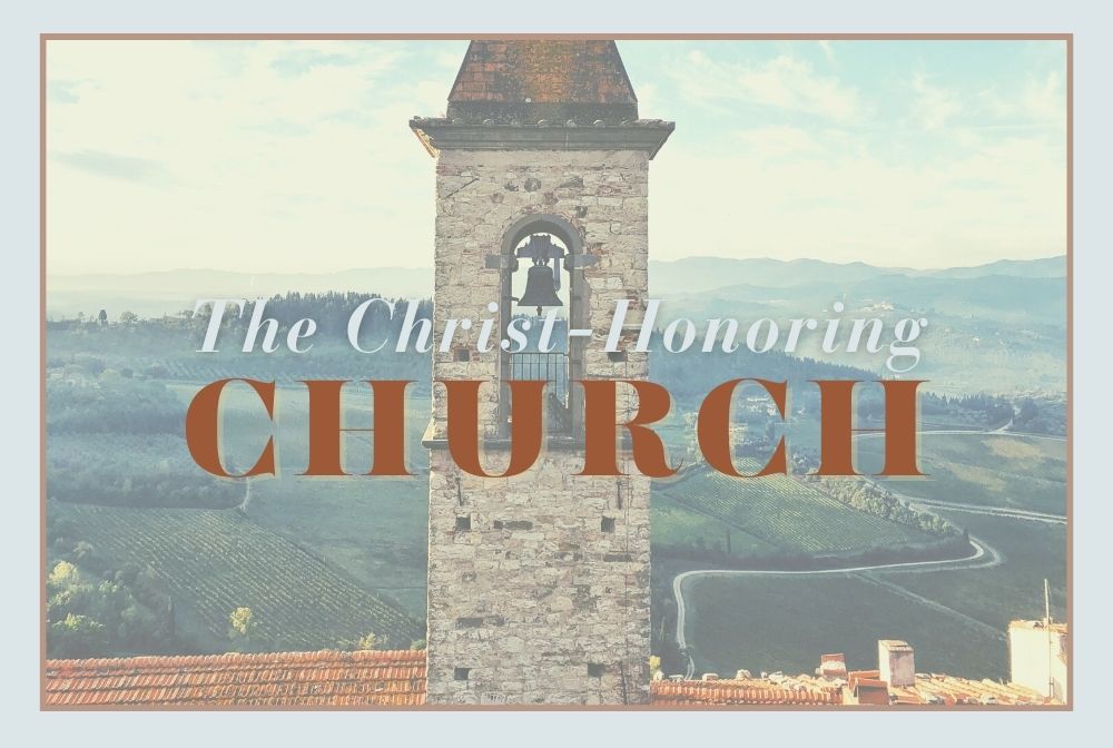The Christ-Honoring Church, Part 12: Preachers