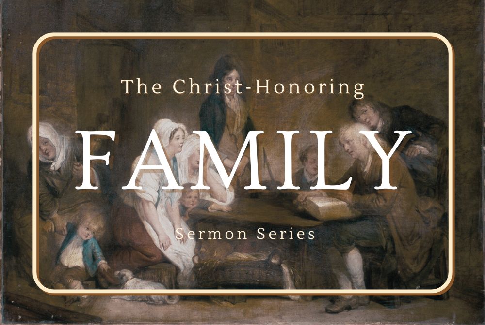 The Christ-Honoring Family Part, 14: A Look at a Puritan Family